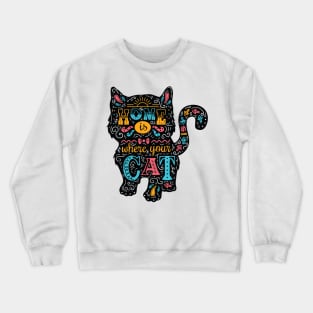 Home Is Where Your Cat Is Cute Cat Lover Quote Crewneck Sweatshirt